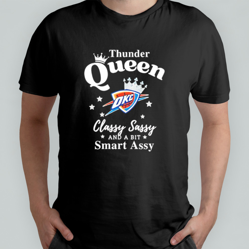 Oklahoma City Thunder Queen classy sassy and a bit smart assy shirt