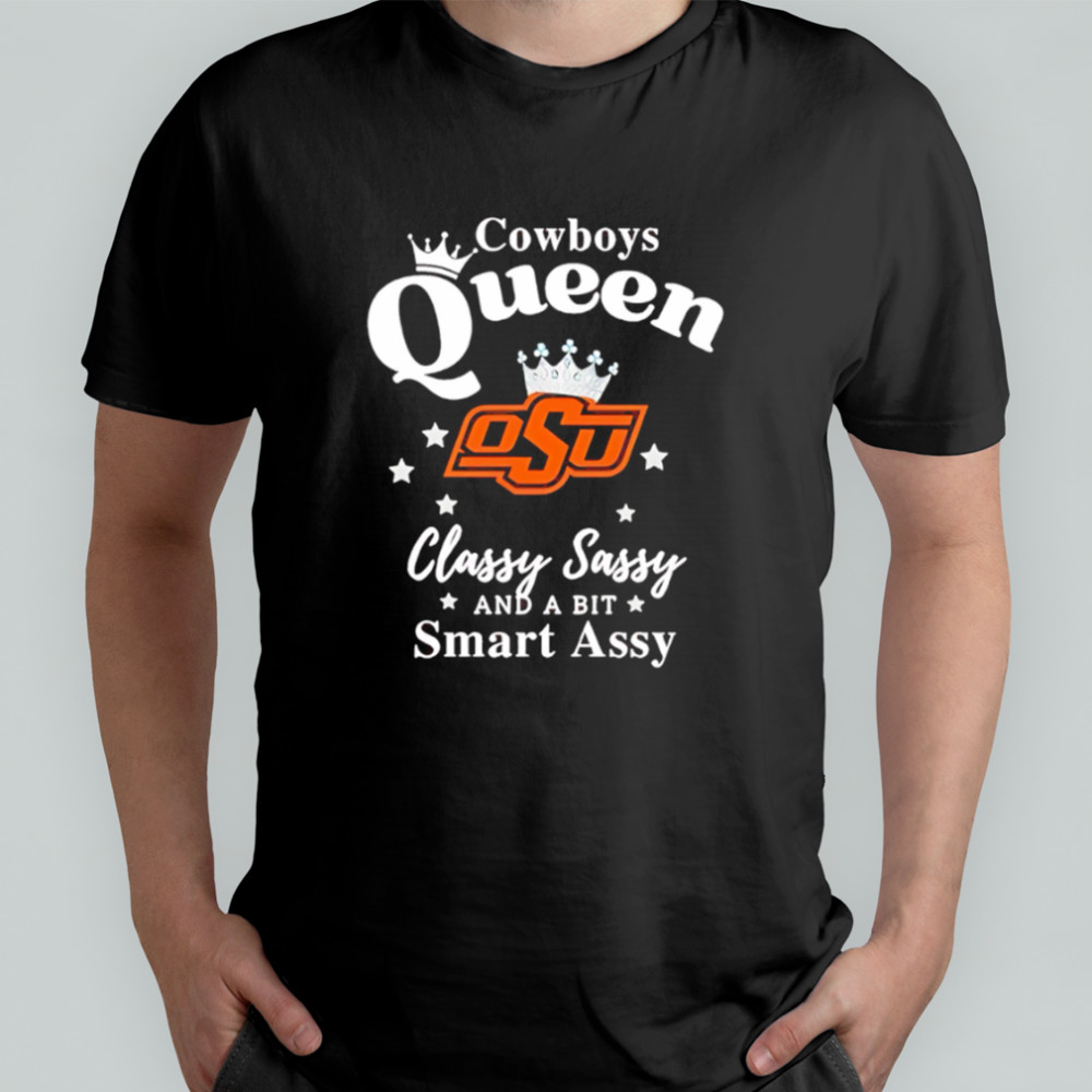 Oklahoma State Cowboys Queen classy sassy and a bit smart assy shirt