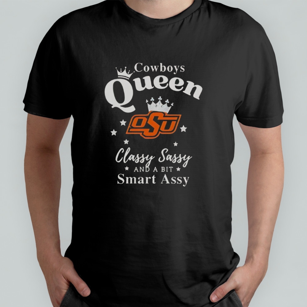 Oklahoma State Cowboys Queen Classy Sassy And A Bit Smart Assy T-Shirt