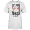 One Piece Luffy Would Abolish ICE T-Shirt
