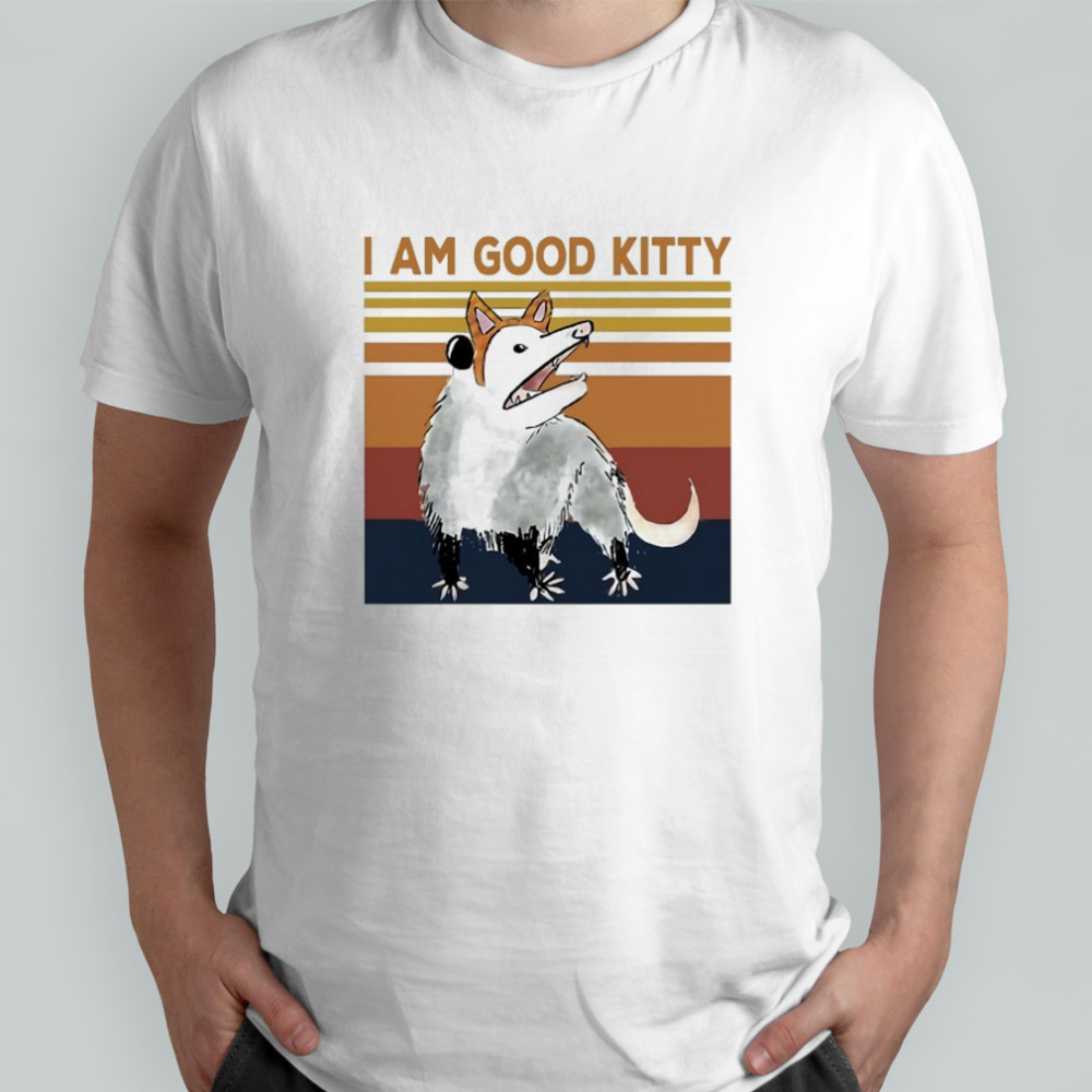 Opossum I am Good Kitty vintage shirt