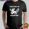Our Kind Of Country T-Shirt
