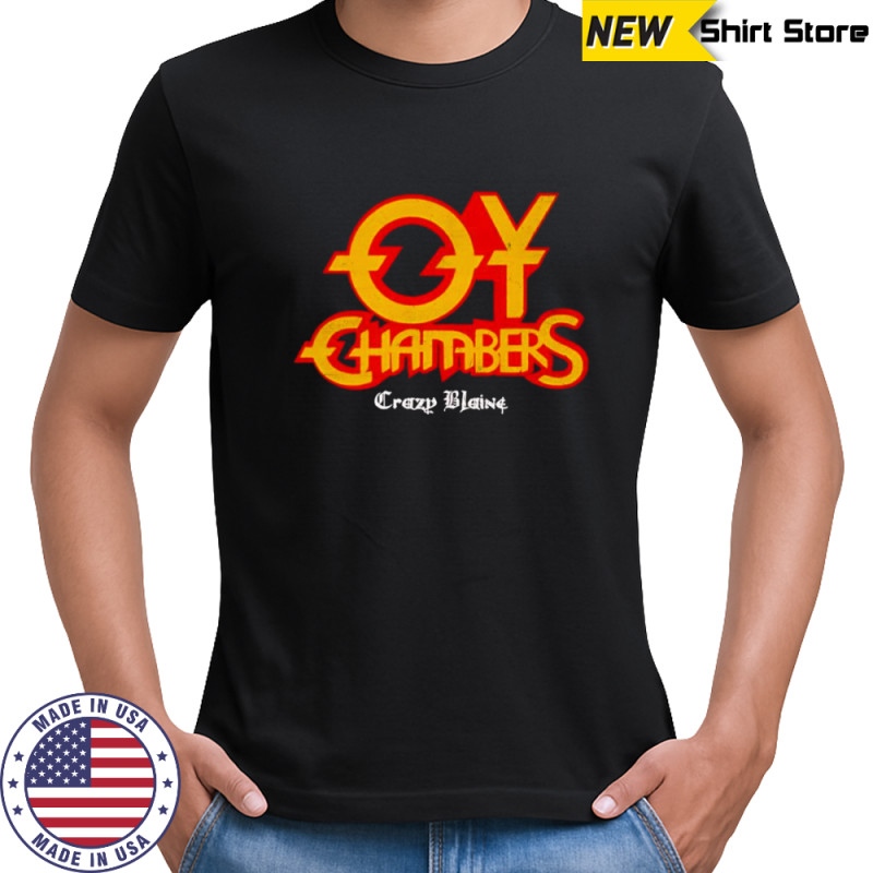 Oy Chambers crazy blaine shirt