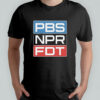 PBS NPR FDT Anti Trump Liberal Political Shirt