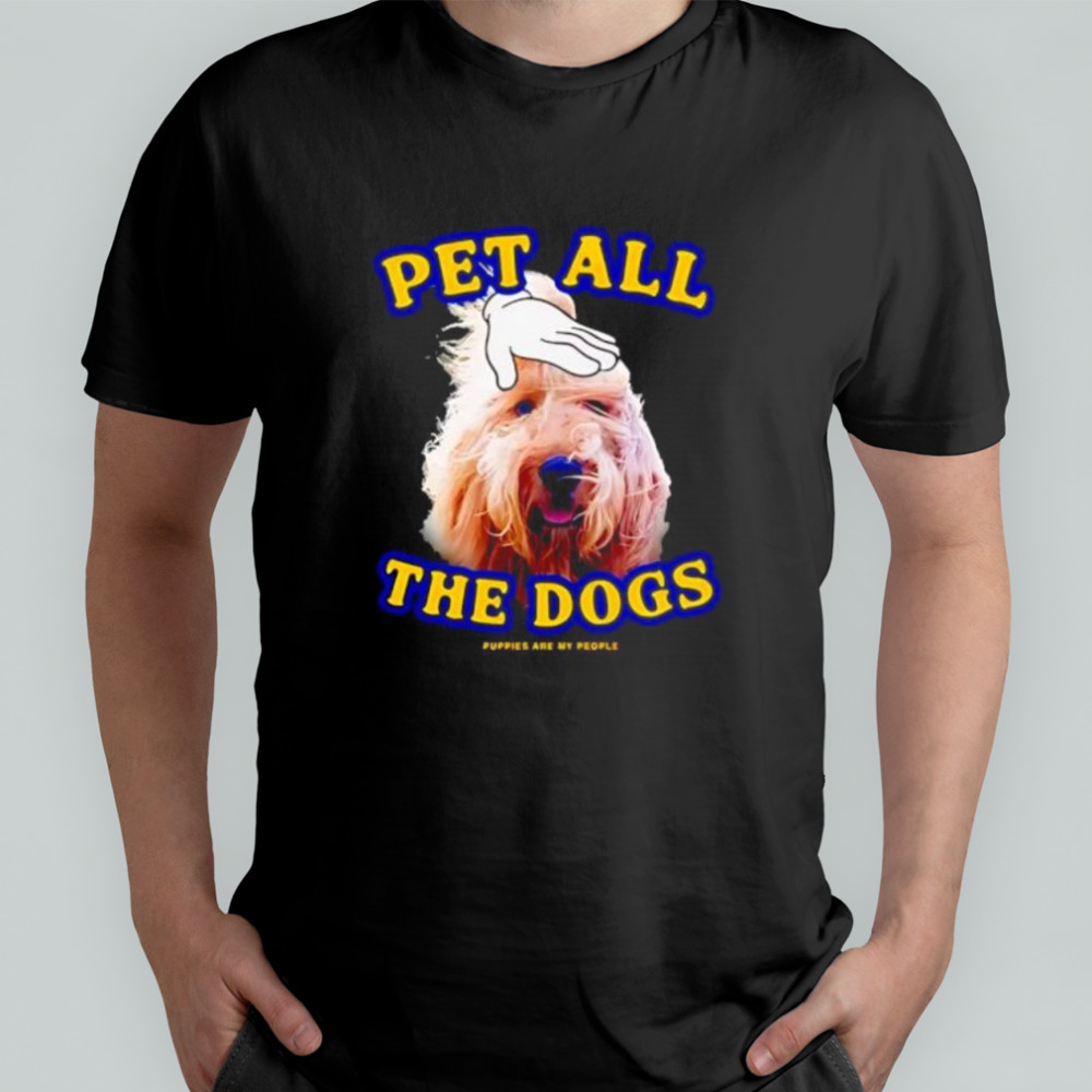 Pet All The Dog shirt