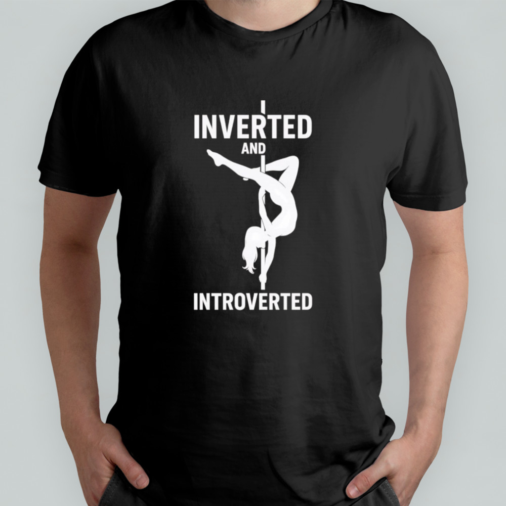 Pole dance inverted and introverted shirt