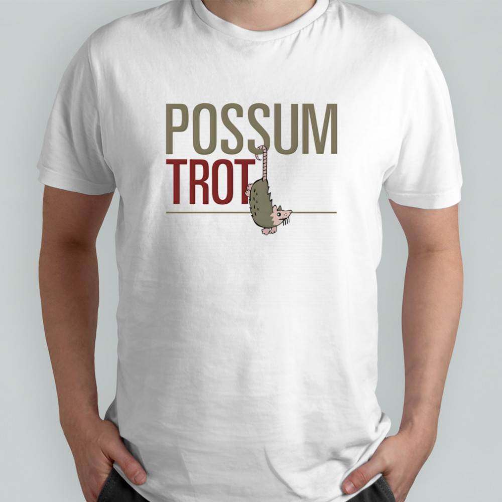 Possum trot shirt