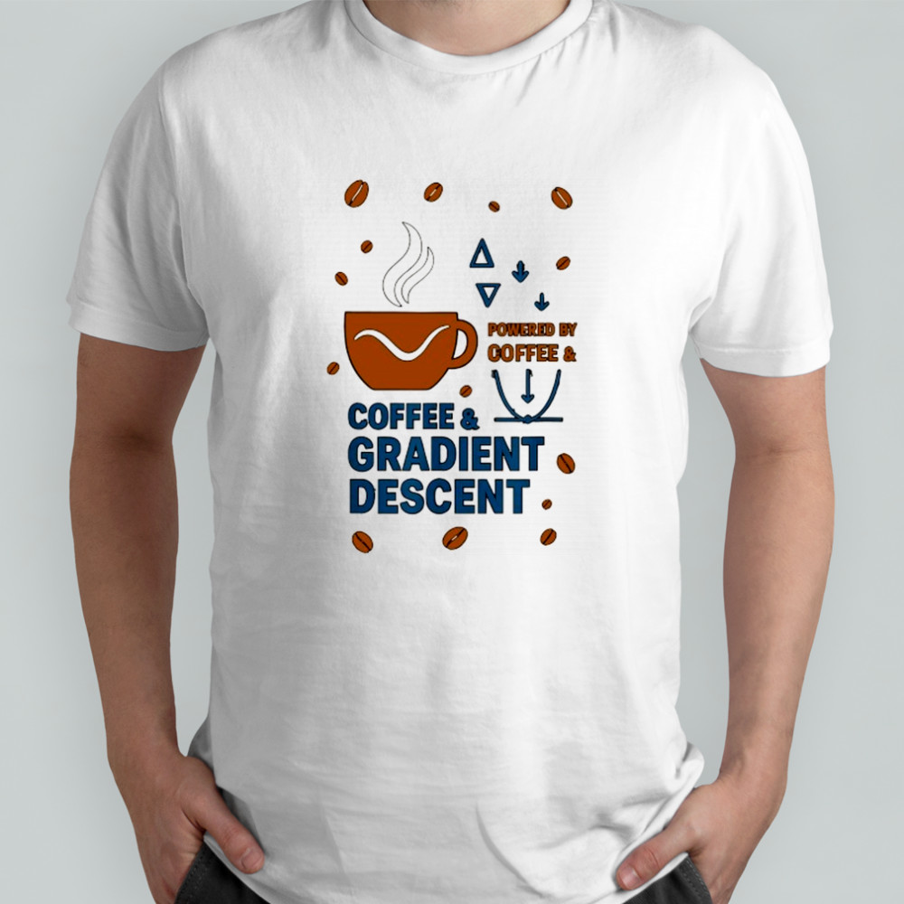 Powered by Coffee and Gradient descent shirt
