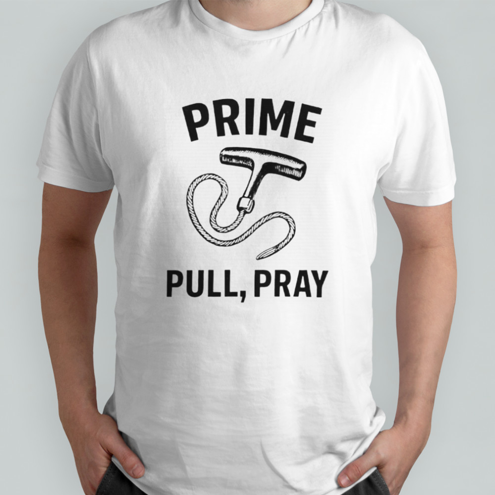 Prime Pull Pray T-Shirt