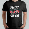 Protect Children Not Guns shirt