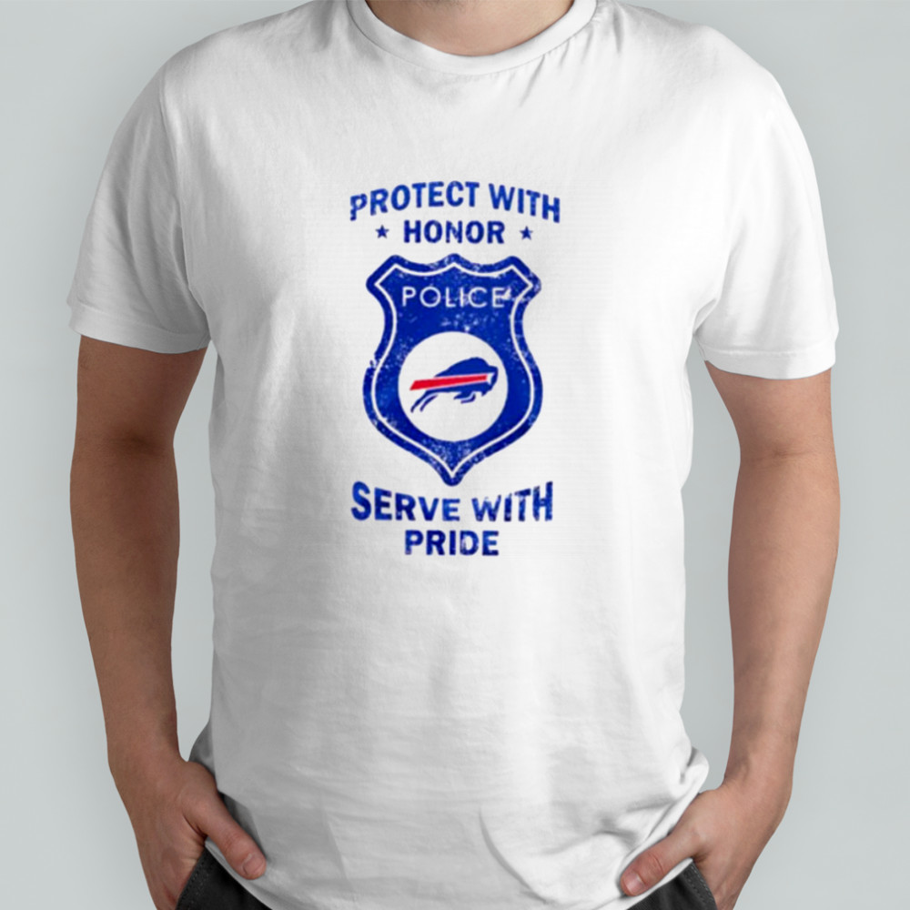 Protect with honor serve with Pride Buffalo Bills shirt