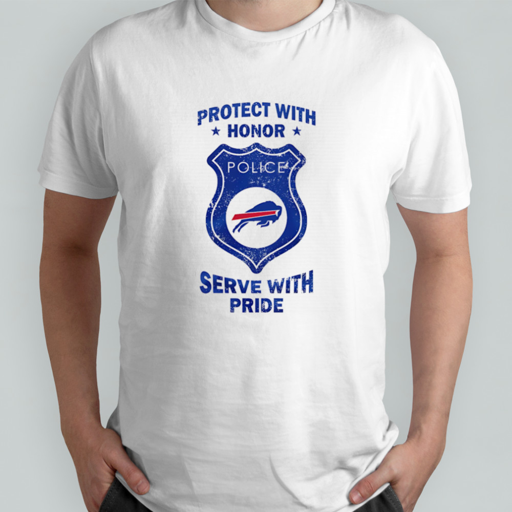 Protect with honor serve with Pride Buffalo Bills shirt