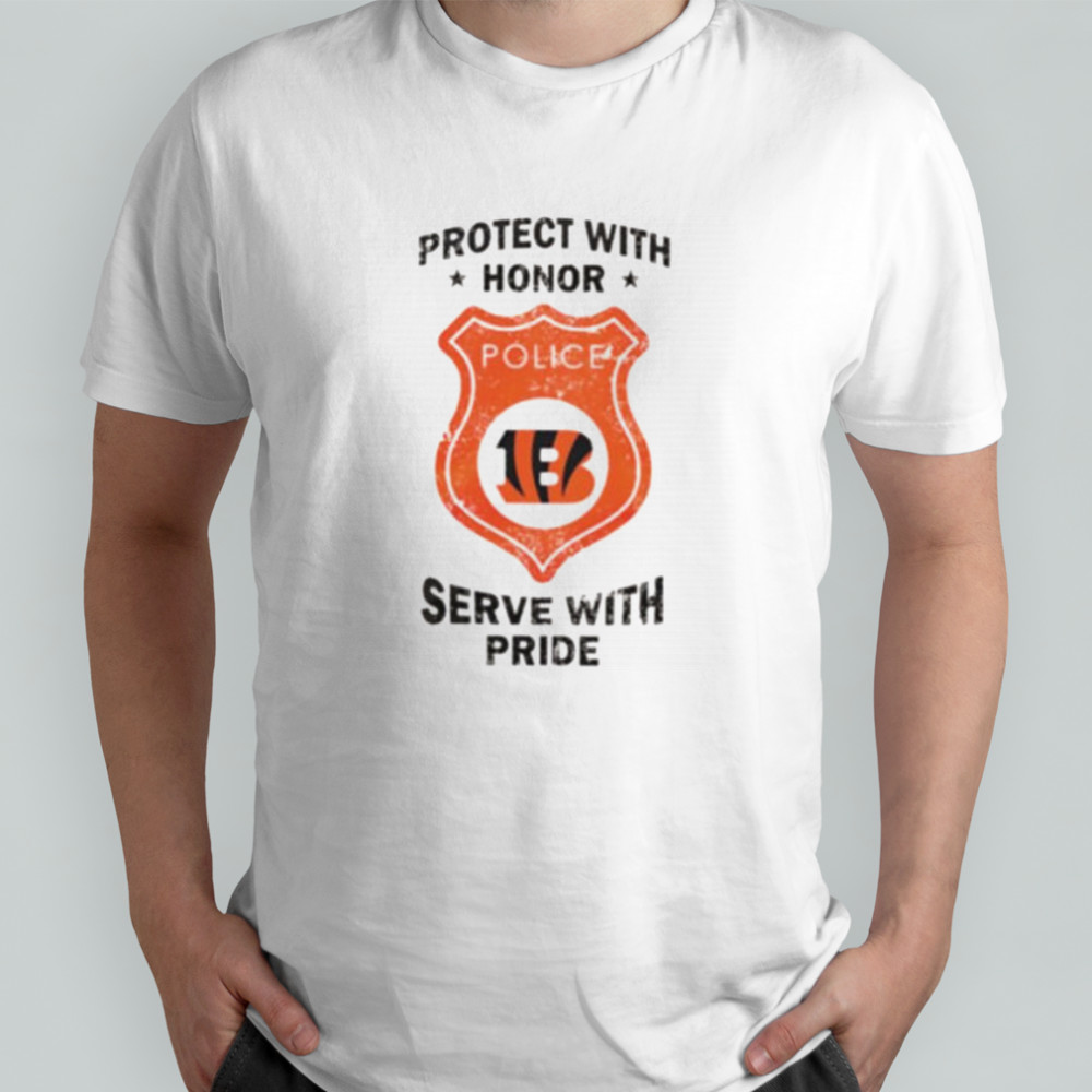 Protect with honor serve with Pride Cincinnati Bengals shirt