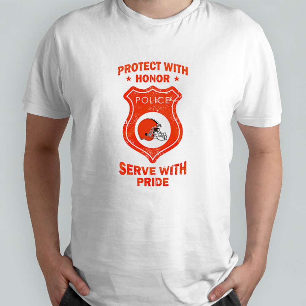 Protect with honor serve with Pride Cleveland Browns shirt