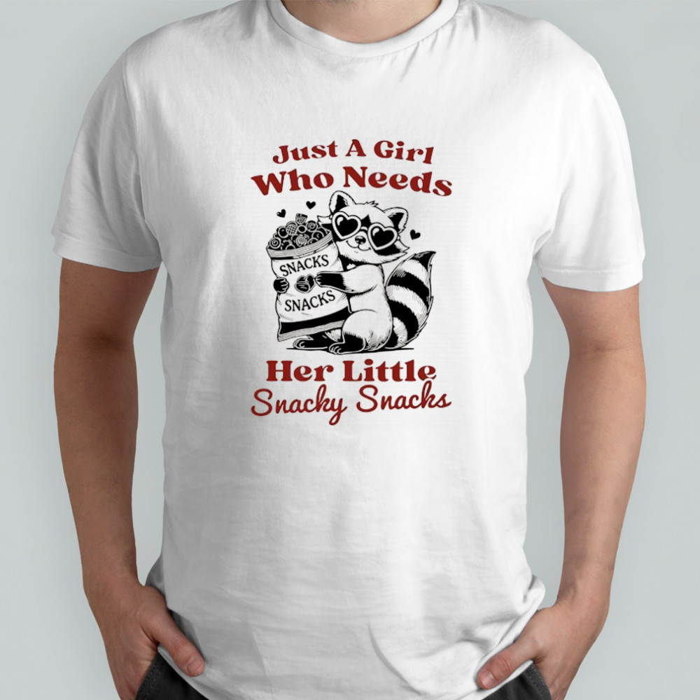 Raccoon and snacks just a girl who needs her little snacky snacks shirt