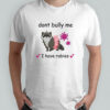 Raccoon dont bully me I have rabies shirt