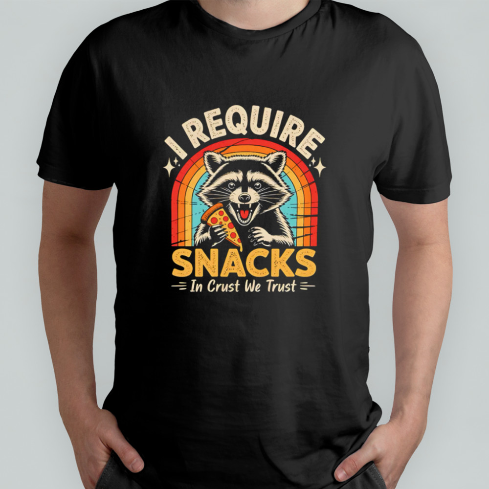 Raccoon I Require Snacks In Crust We Trust vinatge shirt
