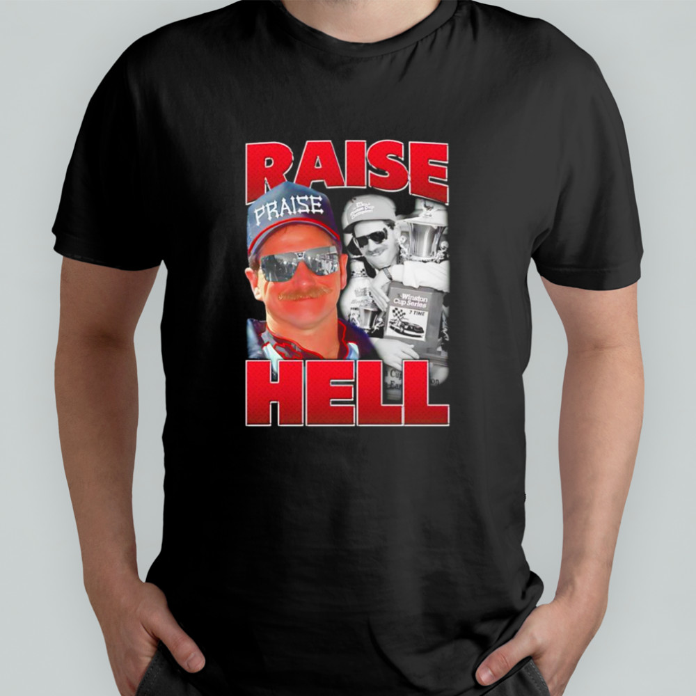 Raise Hell Dale Earnhardt shirt