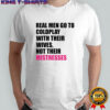 Real men go to Coldplay with their wives not their mistresses shirt