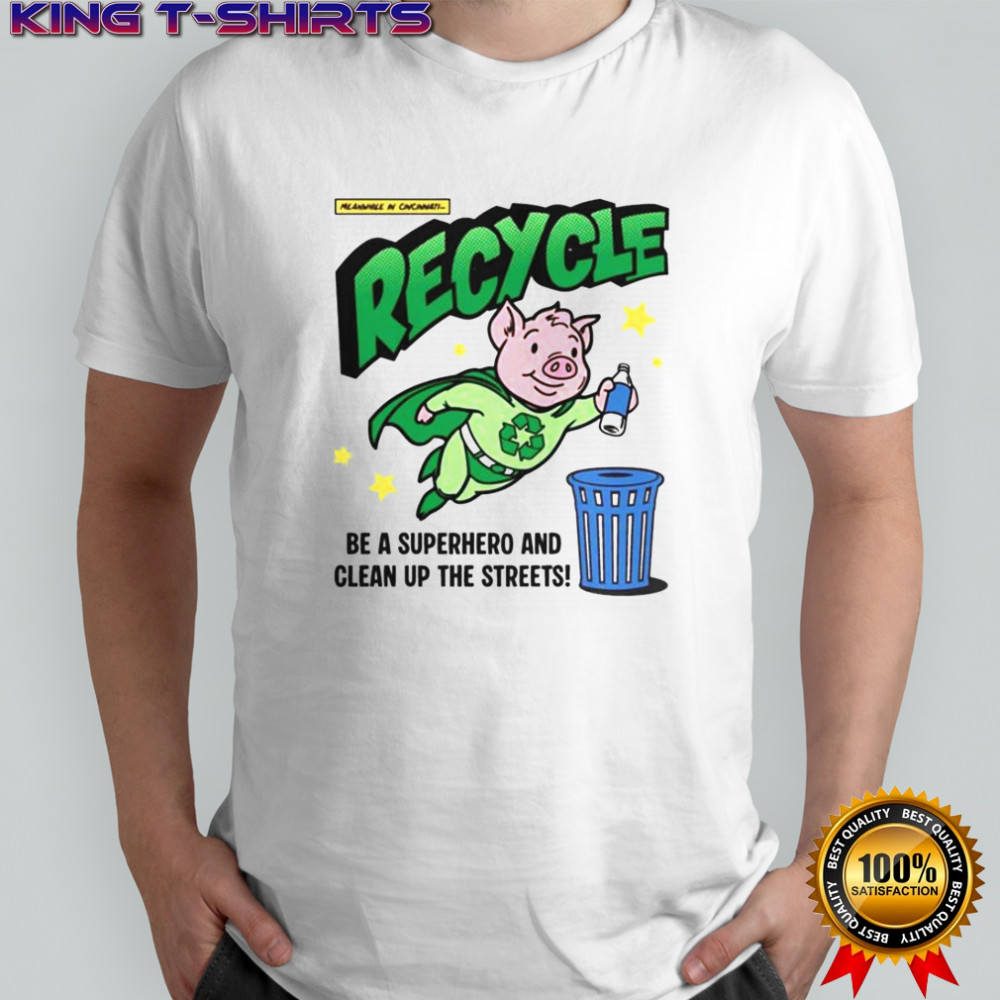 Recycle And Clean Up The Streets Recycle Pig Hero T-Shirt