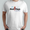 Red flags stay away from me shirt
