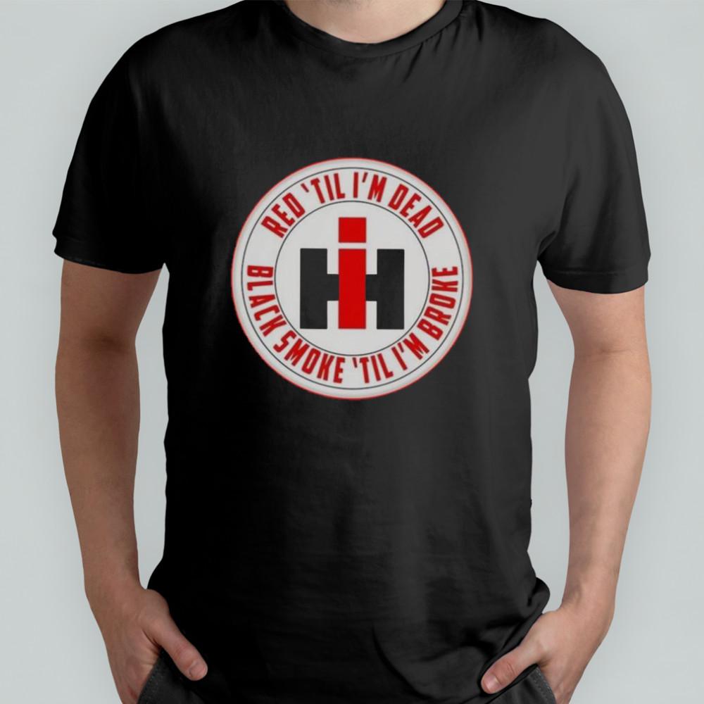 Red Til I’m Dead Black Smoke Til I’m Broke T-Shirt