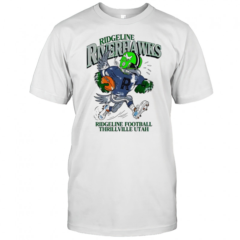 Ridgeline Riverhawks Ridgeline Football Thrillville Utah shirt