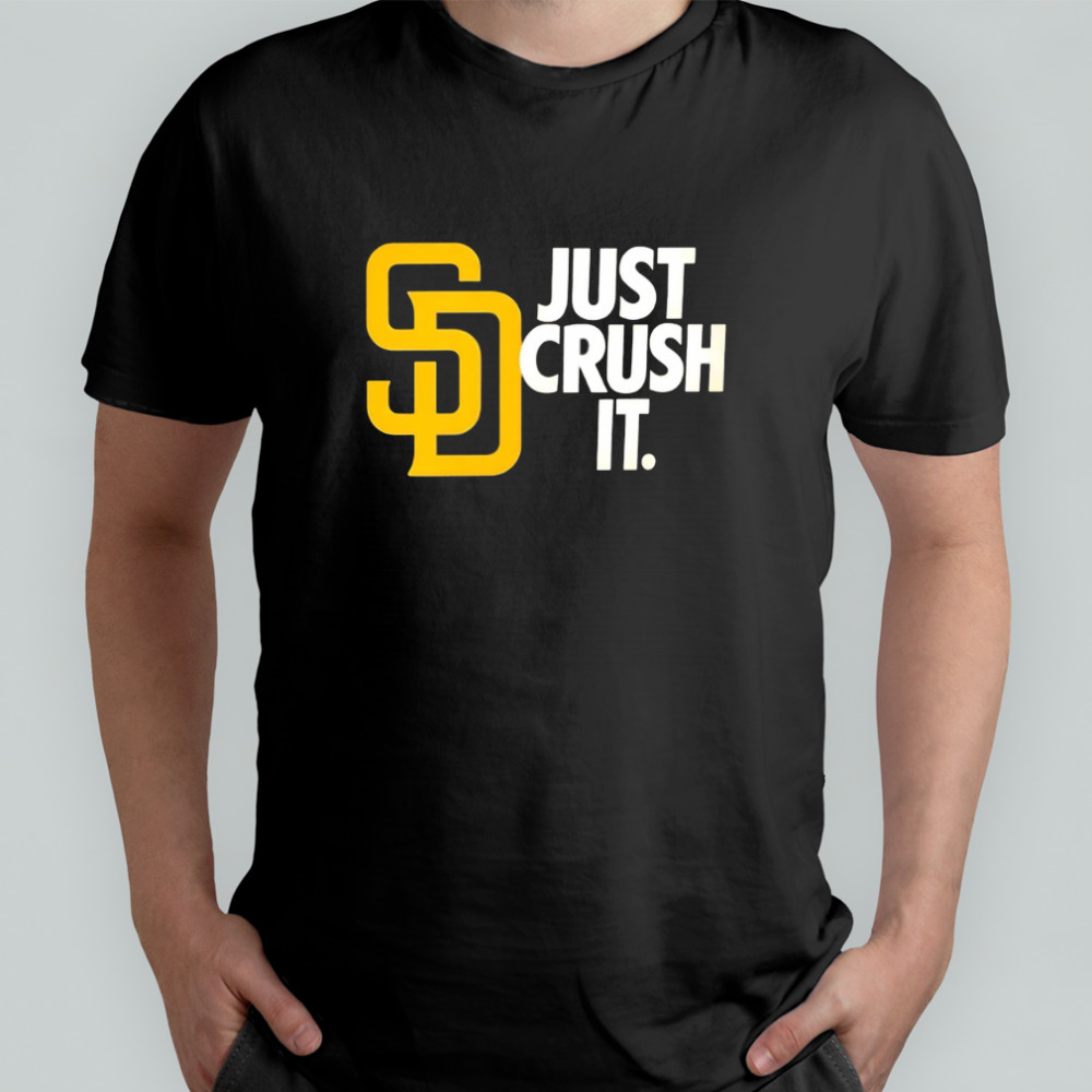 San Diego Padres Just Crush It MLB Baseball shirt