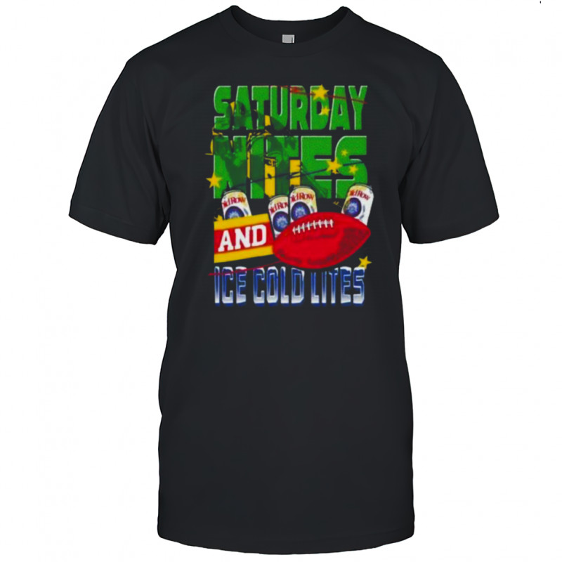 Saturday Nites and Ice Cold Lites Shirt