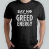 Say No То Greed Energy T-Shirt