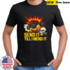 Send It Till I Mend It shirt