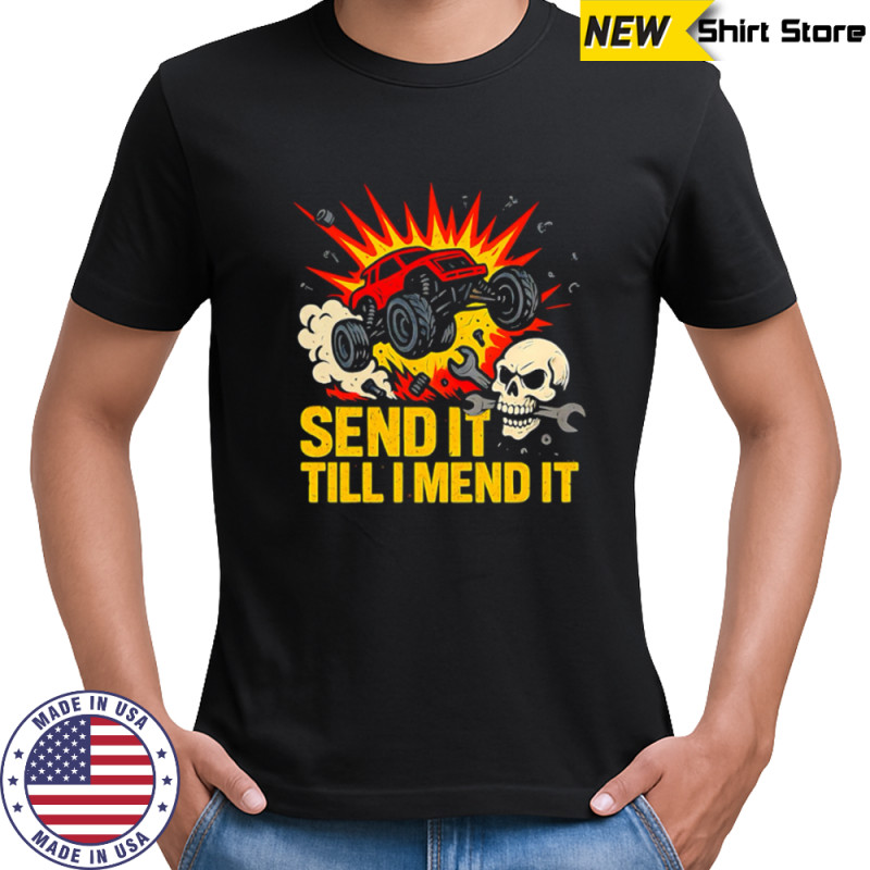 Send It Till I Mend It shirt