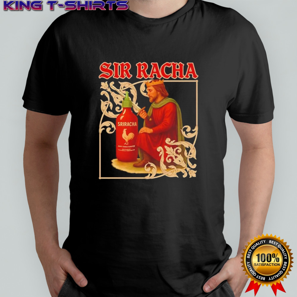 Sir Racha Sriracha Medieval shirt