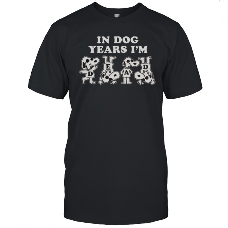 Snoopy In Dog Years I’m Dead T-Shirt