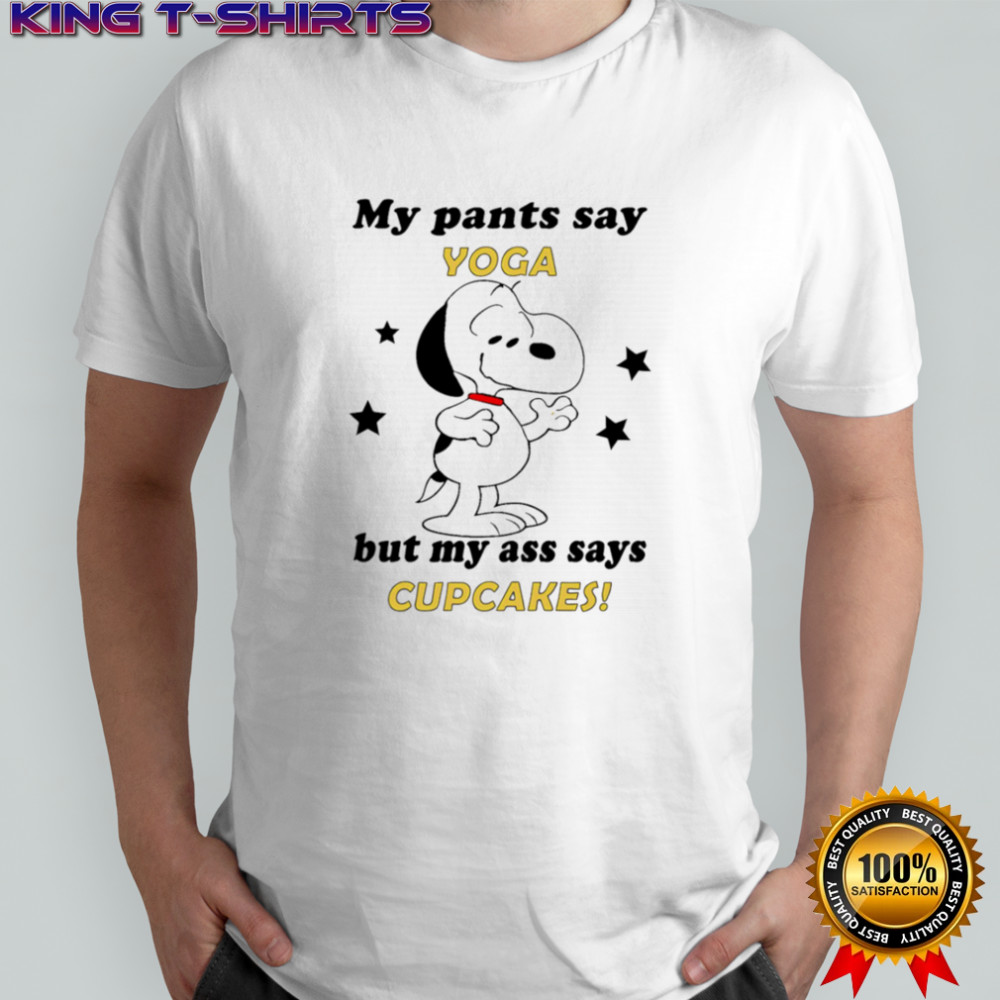 Snoopy my pants say yoga but my ass says cupcakes shirt