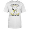 Snoopy Stand Up For What You Believe In Even If You Stand Alone T-Shirt