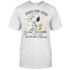 Snoopy Woodstock Piss Me Off I Will Slap You So Hard Even Google Won’t Be Able To Find You T-Shirt