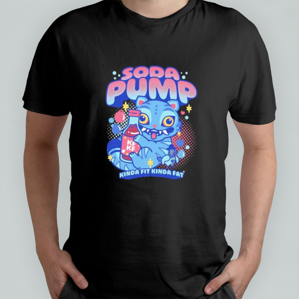 Soda Pump Kinda Fit Kinda Fat shirt