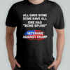 Some gave all one had bone spurs veterans against Trump shirt
