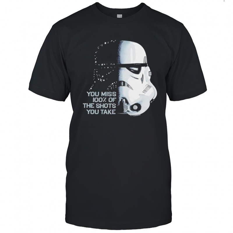 Star Wars you miss 100 of the shots you take shirt
