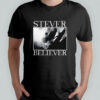 Stever Believer Tribute shirt