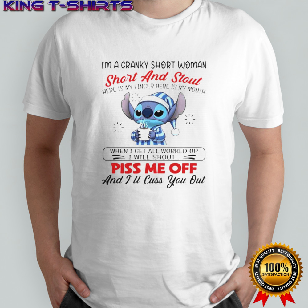 Stitch I’m A Cranky Short Woman Short And Stout Here Is My Finger Here Is My Mouth T-Shirt