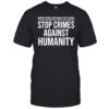 Stop Crimes Against Humanity shirt