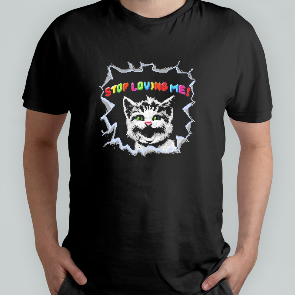 Stop Loving Me Pixel Cat T-shirt