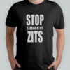 Stop Staring At My Zits T-Shirt