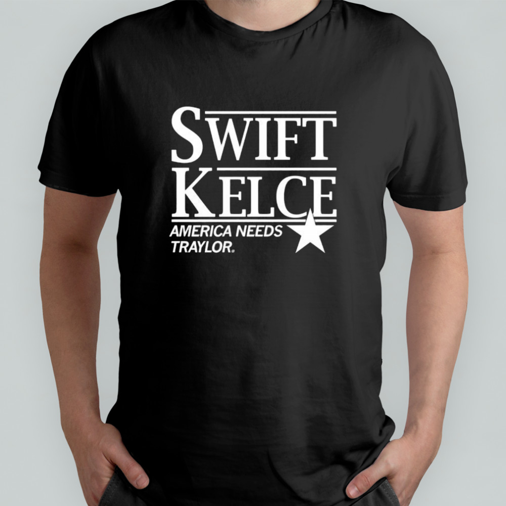 Swift Kelce America Needs Traylor shirt