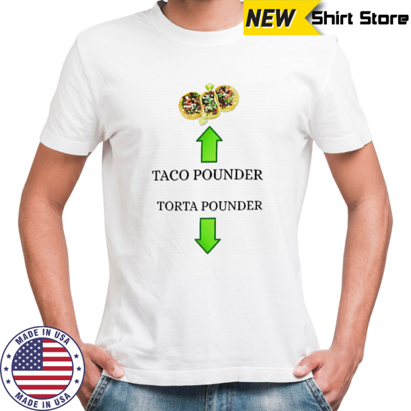 Taco pounder torta pounder shirt