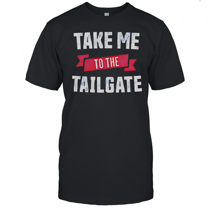 Take Me To The Tailgate T-Shirt