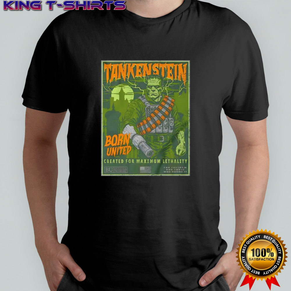 Tankenstein Frankenstein created for maximum lethality shirt