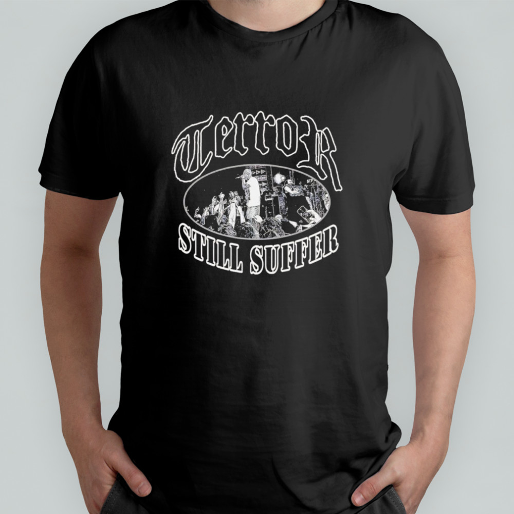 Terror still suffer shirt